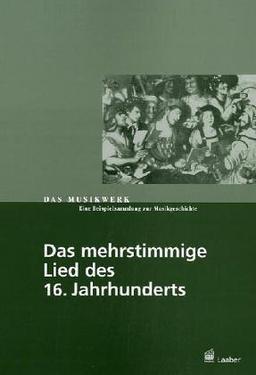 Das Musikwerk, Bd.11 : Das mehrstimmige Lied des 16. Jahrhunderts