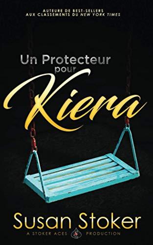 Un Protecteur pour Kiera (Forces Très Spéciales, Band 12)