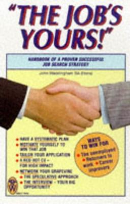 The Job's Yours: Handbook of Proven Successful Job Search Strategy: Handbook of a Proven Successful Job Search Strategy (Right Way S.)