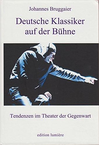 Deutsche Klassiker auf der Bühne: Tendenzen im Theater der Gegenwart