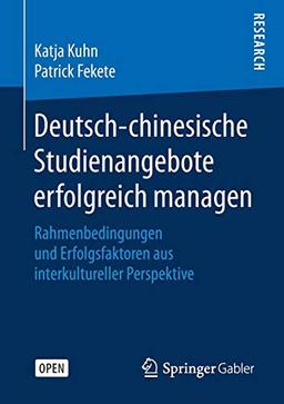 Deutsch-chinesische Studienangebote erfolgreich managen: Rahmenbedingungen und Erfolgsfaktoren aus interkultureller Perspektive