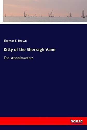 Kitty of the Sherragh Vane: The schoolmasters