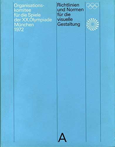 Richtlinien und Normen für die visuelle Gestaltung: Die Spiele der XX. Olympiade München 1972