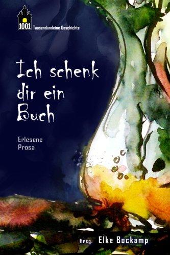 Ich schenk dir ein Buch: Erlesene Kurzgeschichten