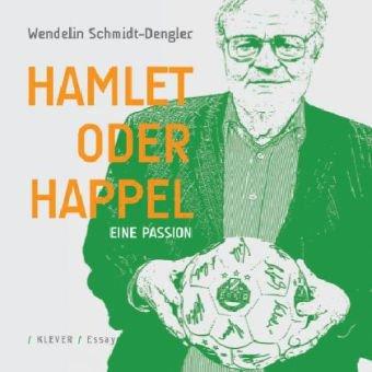 Hamlet oder Happel: Eine Passion