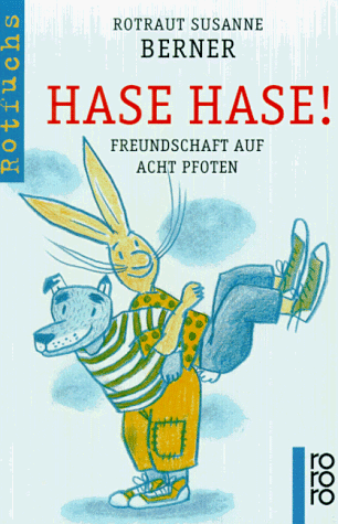 Hase Hase. ( Ab 6 J.). Freundschaft auf acht Pfoten.