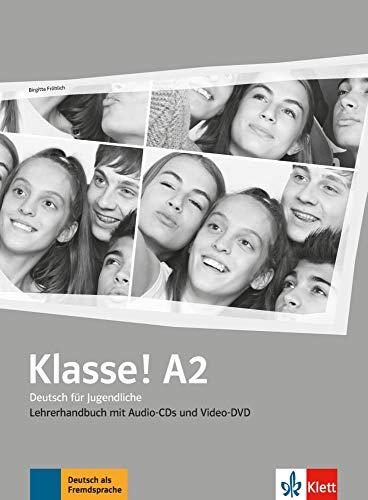 Klasse ! A2 : Deutsch für Jugendliche : Lehrerhandbuch mit Audio-CDs und Video-DVD