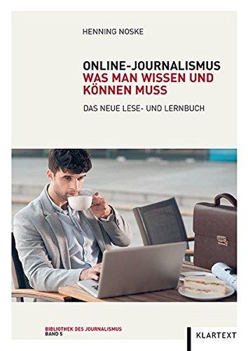 Online-Journalismus: Was man wissen und können muss. Das neue Lese- und Lernbuch (Bibliothek des Journalismus)