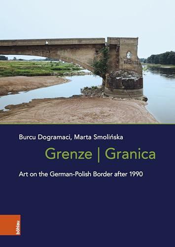 Grenze/Granica: Art on the German-Polish Border after 1990 (Das östliche Europa: Kunst- und Kulturgeschichte)