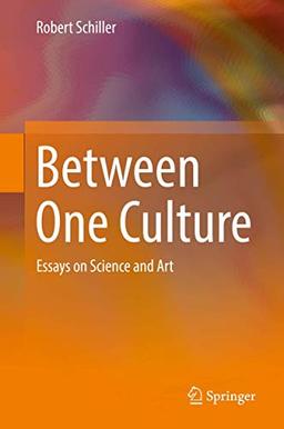 Between One Culture: Essays on Science and Art