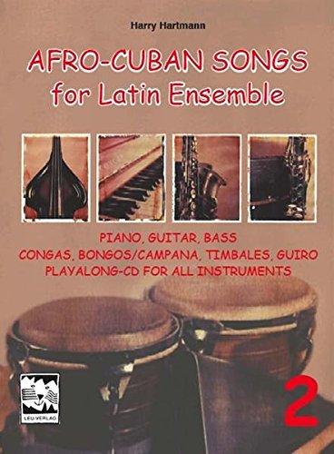 Afro-Cuban Songs for Latin Ensemble, Band 2: Die Stimmen für Piano, Gitarre, Bass, Congas, Bongos /Campana, Timbales, Güiro