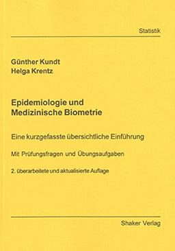 Epidemiologie und Medizinische Biometrie: Eine kurzgefasste übersichtliche Einführung - Mit Prüfungsfragen und Übungsaufgaben