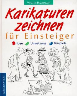 Karikaturen zeichnen für Einsteiger. Idee. Umsetzung. Beispiele