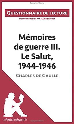 Mémoires de guerre III. Le Salut, 1944-1946 de Charles de Gaulle : Questionnaire de lecture