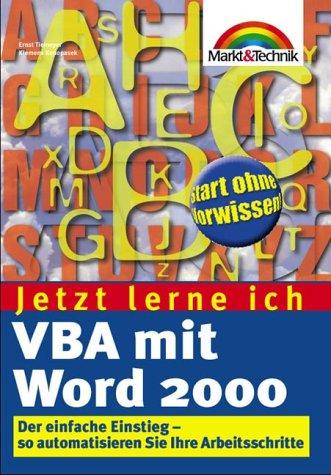 VBA mit Word 2000 - Jetzt lerne ich... . Der einfache Einstieg - so automatisieren Sie Ihre Arbeitsschritte