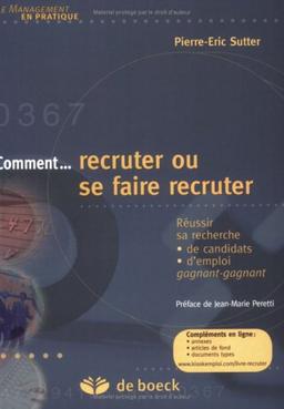 Comment... recruter ou se faire recruter : réussir sa recherche de candidats, d'emploi, gagnant-gagnant