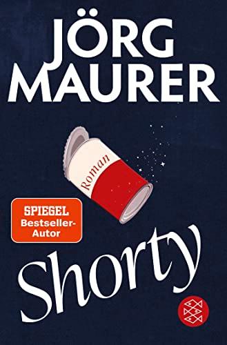 Shorty: Roman | »Ich liebe die Romane von Jörg Maurer.« Denis Scheck