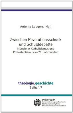 Zwischen Revolutionsschock und Schulddebatte: Münchner Katholizismus und Protestantismus im 20. Jahrhundert