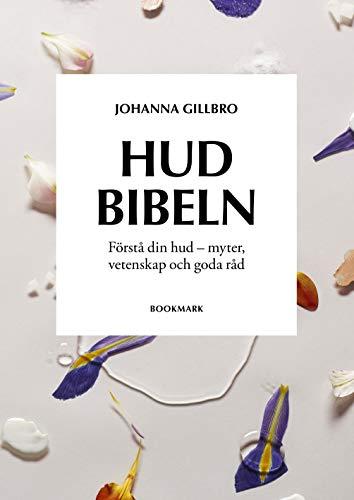 Hudbibeln : Förstå din hud - myter, vetenskap och goda råd