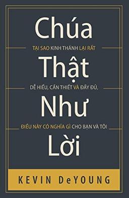 Chúa th¿t nh¿ L¿i: T¿i sao Kinh Thánh l¿i r¿t d¿ hi¿u, c¿n thi¿t và ¿¿y ¿¿, ¿i¿u n¿y có ngh¿a gì cho b¿n và tôi