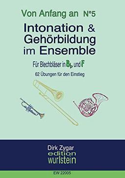 Intonation im Ensemble - Blechbläser in Bb und F: Arbeitsbuch für gute Intonation und Gehörbildung (Von Anfang an)