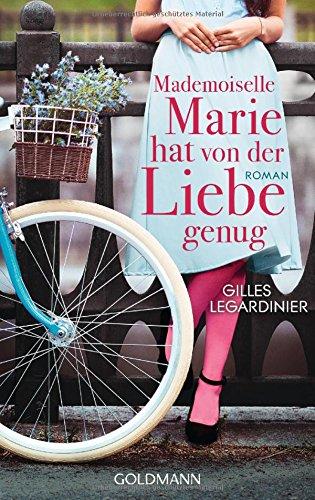 Mademoiselle Marie hat von der Liebe genug: Roman