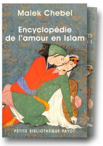 Encyclopédie de l'amour en Islam : érotisme, beauté et sexualité dans le monde arabe, en Perse et en Turquie