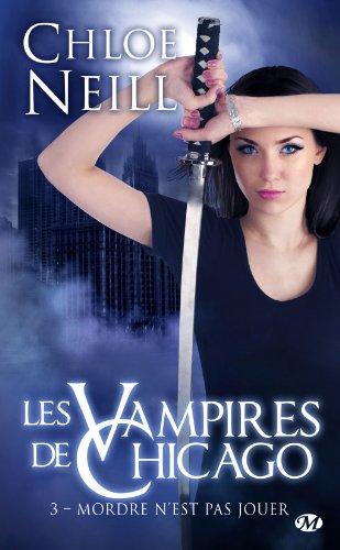 Les vampires de Chicago. Vol. 3. Mordre n'est pas jouer