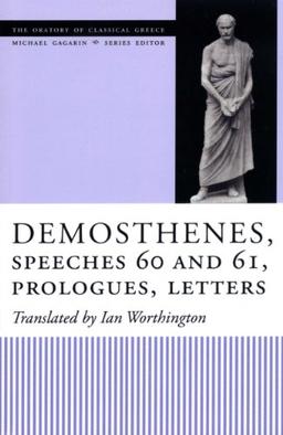 Demosthenes, Speeches 60 and 61, Prologues, Letters (The Oratory of Classical Greece, Band 10)