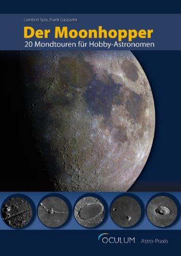 Der Moonhopper: 20 Mondtouren für Hobby-Astronomen