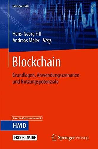 Blockchain: Grundlagen, Anwendungsszenarien und Nutzungspotenziale (Edition HMD)