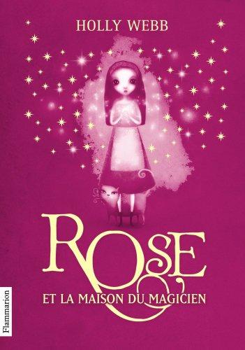 Rose. Vol. 1. Rose et la maison du magicien