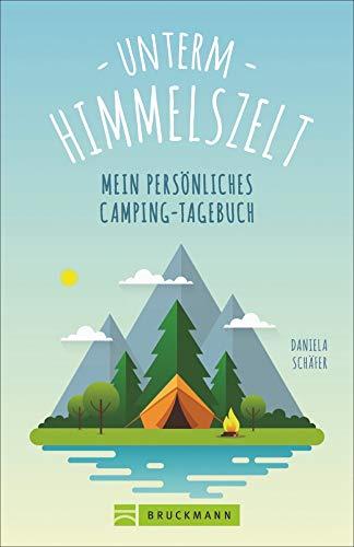 Unterm Himmelszelt. Mein persönliches Camping-Tagebuch. Das perfekte Einschreibebuch für Camping-Abenteuer. Neu 2020.