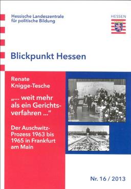 "...weit mehr als ein Gerichtsverfahren...": Der Auschwitz-Prozess 1963 bis 1965 in Frankfurt am Main