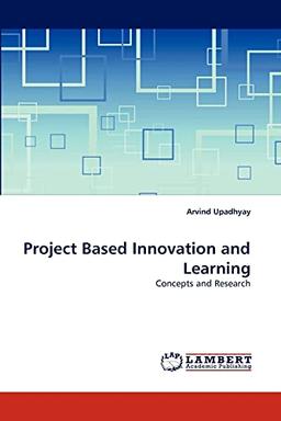 Project Based Innovation and Learning: Concepts and Research