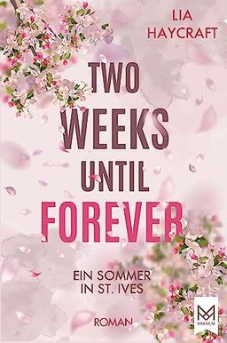 Two Weeks Until Forever: Ein Sommer in St. Ives. Roman