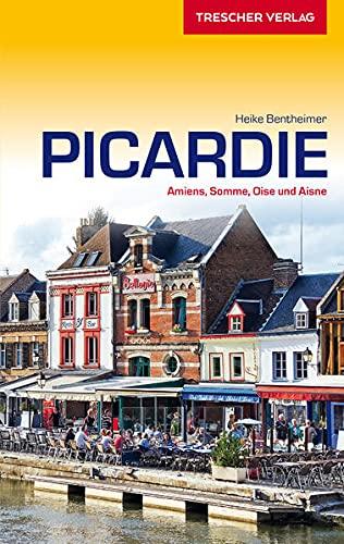 Reiseführer Picardie: Amiens, Chantilly und Somme (Trescher-Reiseführer)