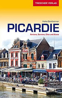 Reiseführer Picardie: Amiens, Chantilly und Somme (Trescher-Reiseführer)