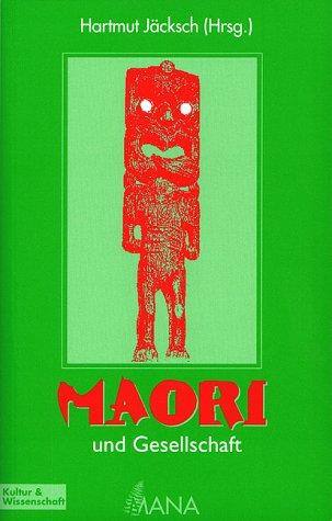 Maori und Gesellschaft. Wissenschaftliche und literarische Essays