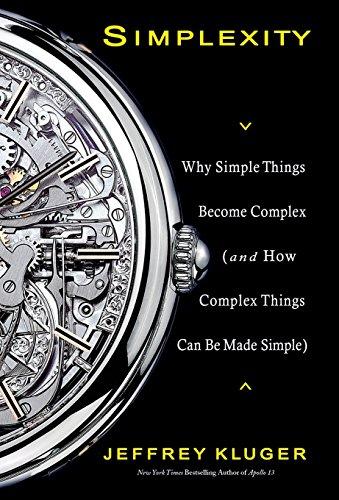 Simplexity: Why Simple Things Become Complex (and How Complex Things Can Be Made Simple)