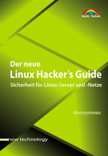 Der neue Linux Hacker's Guide . Sicherheit für Linux-Server und -Netze (New Technology)