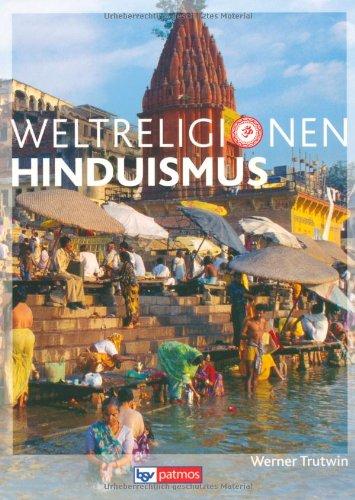 Die Weltreligionen. Hinduismus. Neuausgabe: Arbeitsbücher Religion  Ethik  Philosophie für die Sekundarstufe II. Gesamtschule, Gymnasium