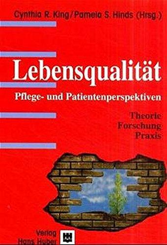 Lebensqualität. Pflege- und Patientenperspektiven: Theorie - Forschung - Praxis