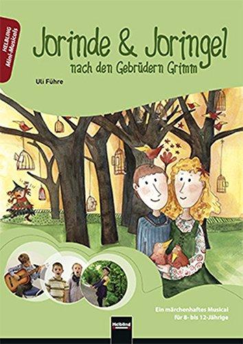 Jorinde & Joringel, Heft: nach den Gebrüdern Grimm. Ein märchenhaftes Musical für 8- bis 12-Jährige (Mini-Musicals)