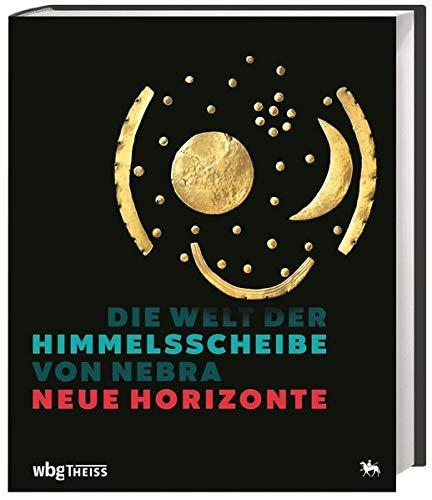 Die Welt der Himmelsscheibe von Nebra - Neue Horizonte. Katalog zur Ausstellung im Landesmuseum für Vorgeschichte in Halle (Saale). Archäologie & Naturwissenschaft: Forschungsergebnisse zur Bronzezeit