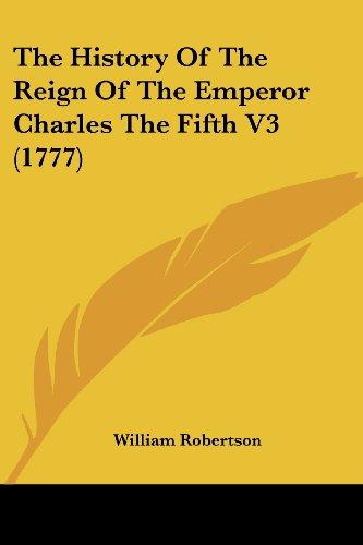 The History Of The Reign Of The Emperor Charles The Fifth V3 (1777)