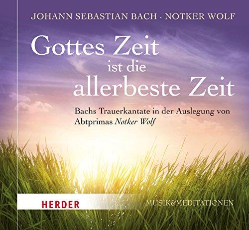 Gottes Zeit ist die allerbeste Zeit: Bachs Trauerkantate in der Auslegung von Notker Wolf - mit dem Thomanerchor Leipzig