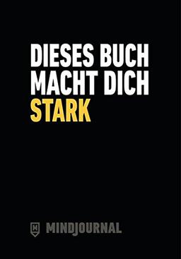 Dieses Buch macht dich stark: MindJournal