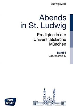 Abends in St. Ludwig Band 6: Jahreskreis C