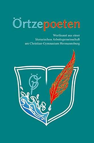 Örtzepoeten: Wortkunst aus einer literarischen Arbeitsgemeinschaft am Christian-Gymnasium Hermannsburg